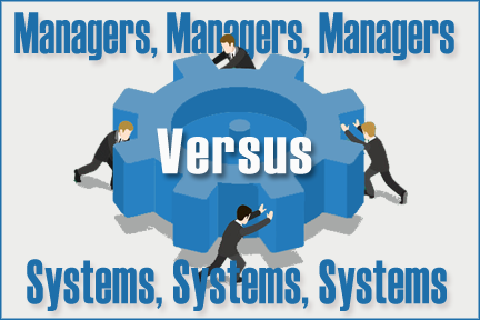 Managers vs. Systems