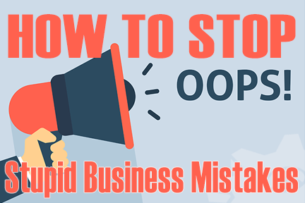 stop stupid business mistakes