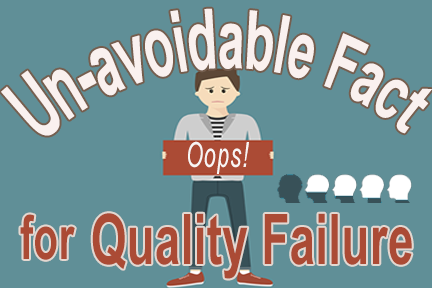 Unavoidable Fact for Quality Failure