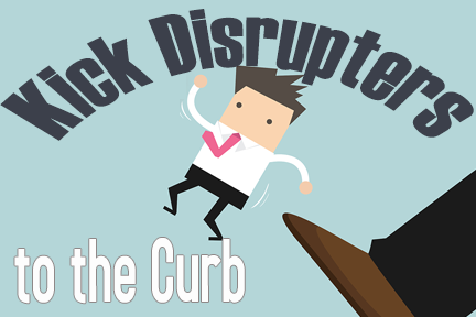 kick disrupters to the curb