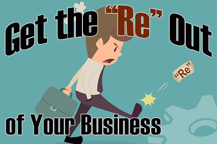 Get the RE Out of Your Business