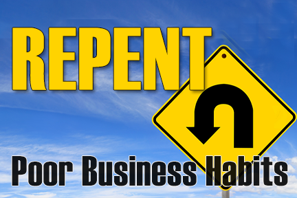 Repent of Poor Business Habits