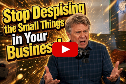 Stop Despising the Small Things in Your Business